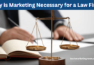 Why is Marketing Necessary for a Law Firm?